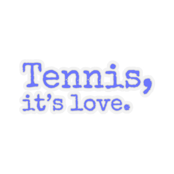 Tennis, it's love. Kiss-Cut Stickers (Royal Blue Text)