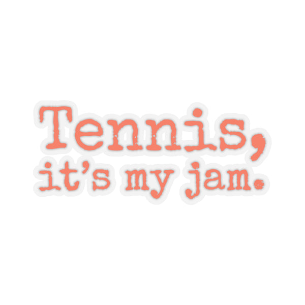 Tennis, it's my jam. Kiss-Cut Stickers (Orange Text)