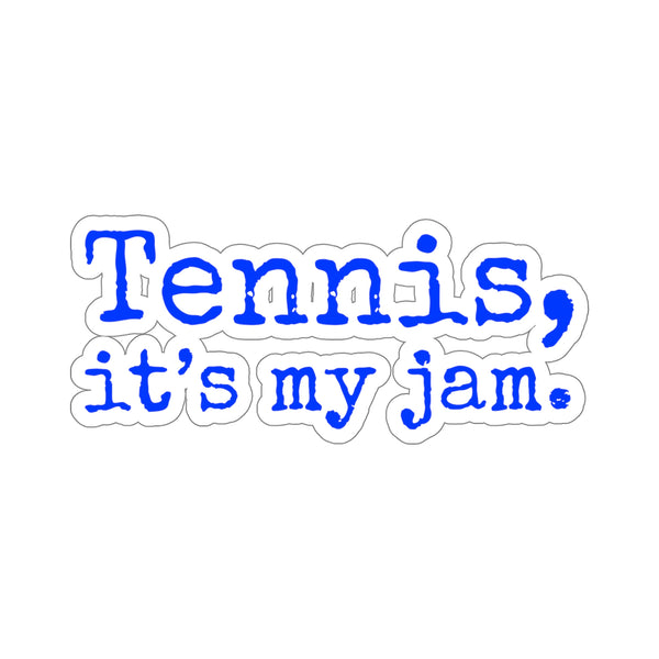 Tennis, it's my jam. Kiss-Cut Stickers (Royal Blue Text)