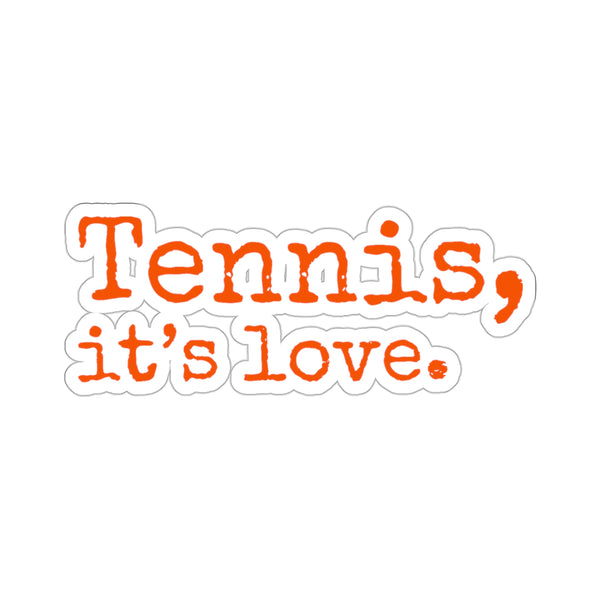 Tennis, it's love. Kiss-Cut Stickers (Orange Text)