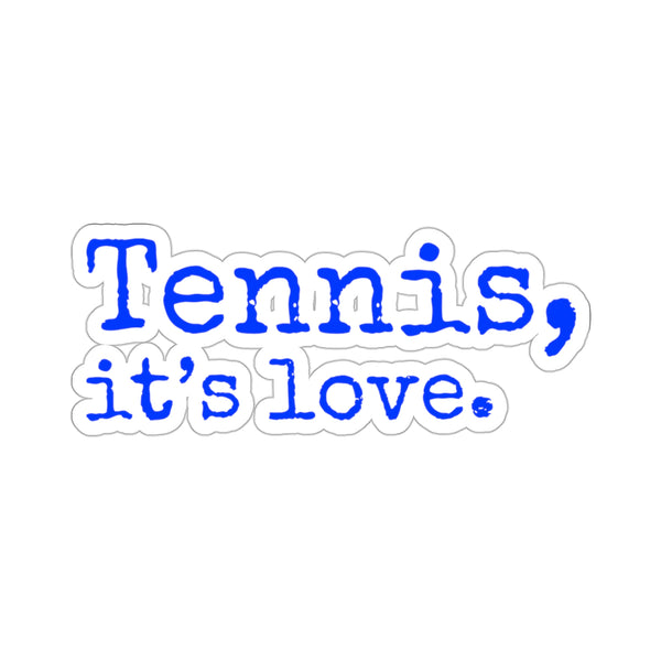 Tennis, it's love. Kiss-Cut Stickers (Royal Blue Text)