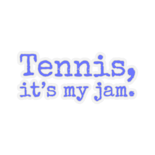 Tennis, it's my jam. Kiss-Cut Stickers (Royal Blue Text)