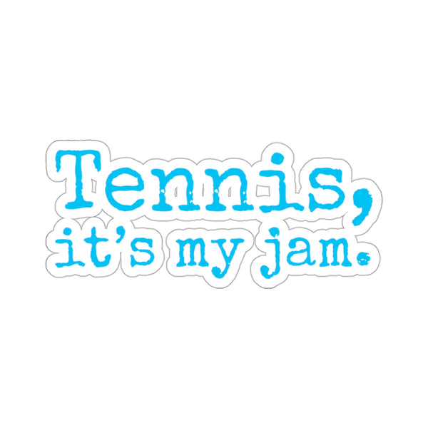 Tennis, it's my jam. Kiss-Cut Stickers (Soft Blue Text)