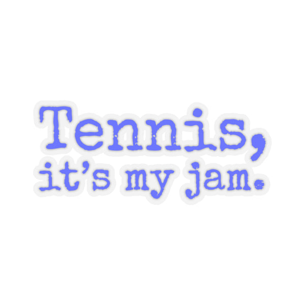 Tennis, it's my jam. Kiss-Cut Stickers (Royal Blue Text)