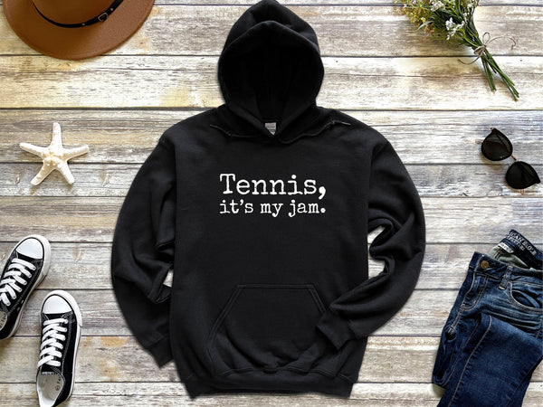 Tennis, it's my jam. Hooded Sweatshirt (8 color options)