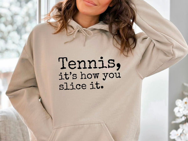 Tennis, it's how you slice it. Hooded Sweatshirt (8 color options)