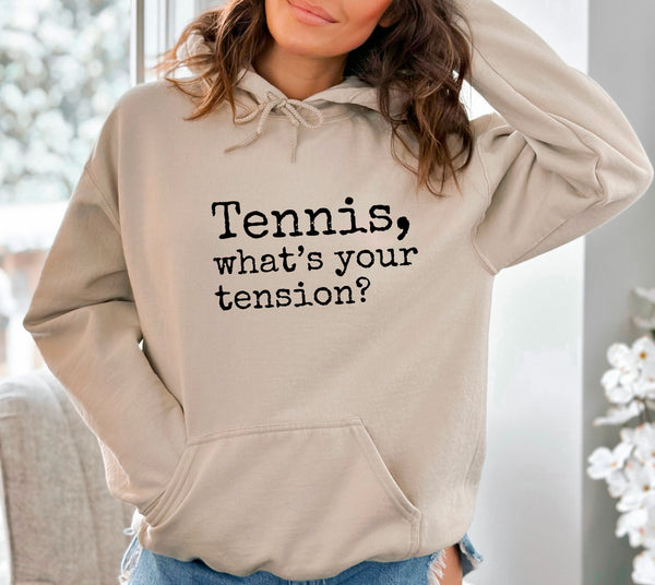 Tennis, what's your tension? Hooded Sweatshirt (8 color options)