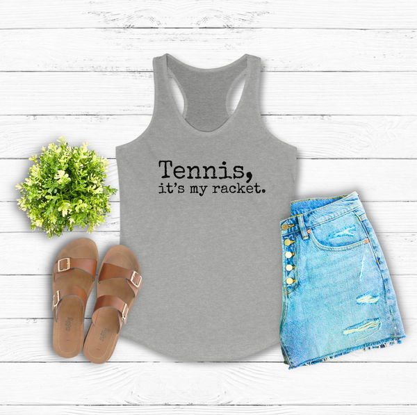 Tennis It's My Racket Women's Ideal Racerback Tank Top Shirt (5 Color Options)