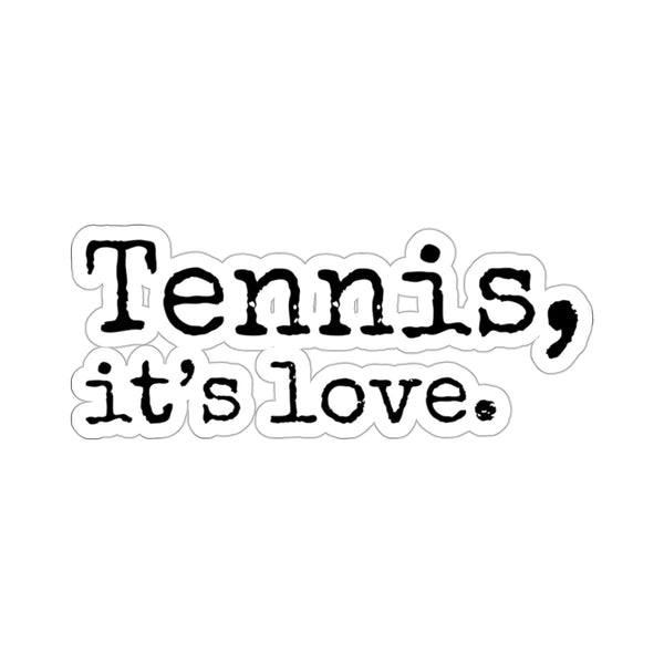 Tennis, it's love. Kiss-Cut Stickers (Black Text)
