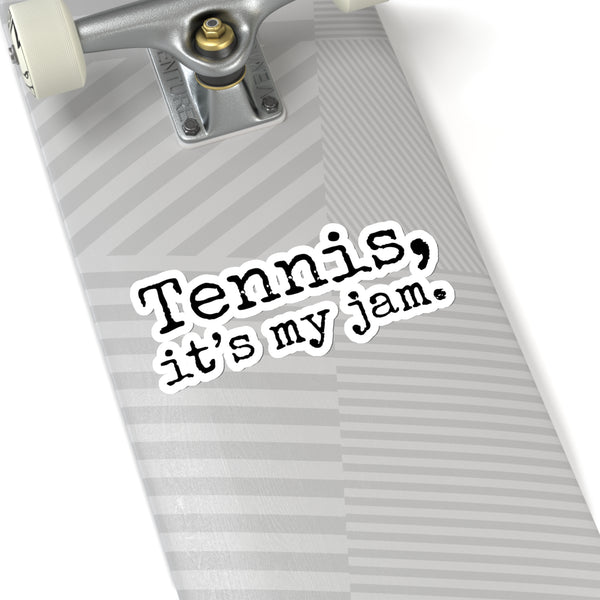 Tennis, it's my jam. Kiss-Cut Stickers (Black Text)