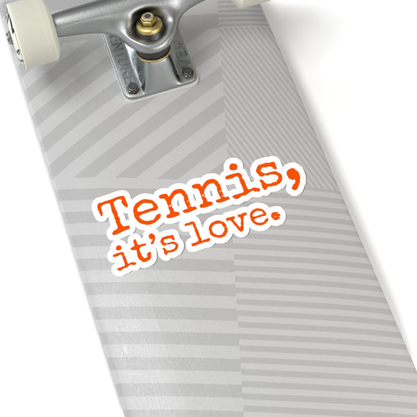 Tennis, it's love. Kiss-Cut Stickers (Orange Text)