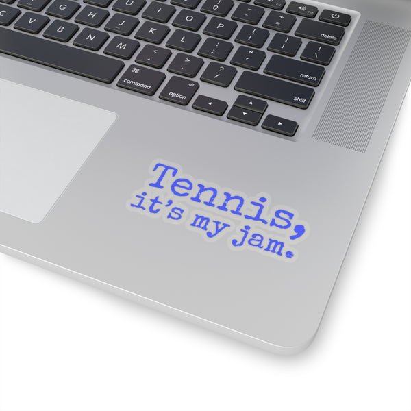 Tennis, it's my jam. Kiss-Cut Stickers (Royal Blue Text)