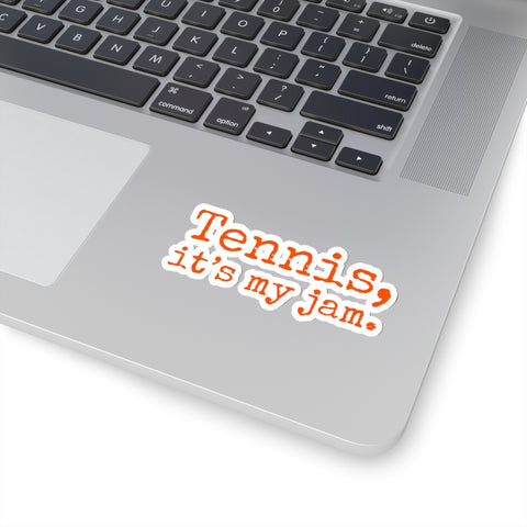 Tennis, it's my jam. Kiss-Cut Stickers (Orange Text)