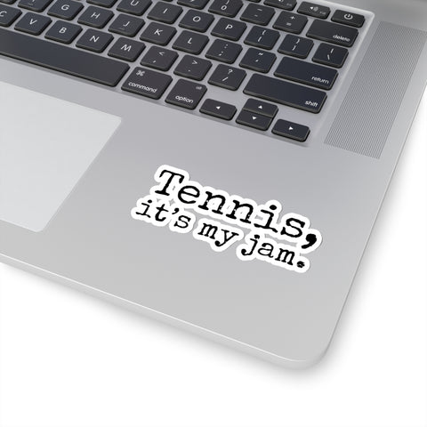 Tennis, it's my jam. Kiss-Cut Stickers (Black Text)